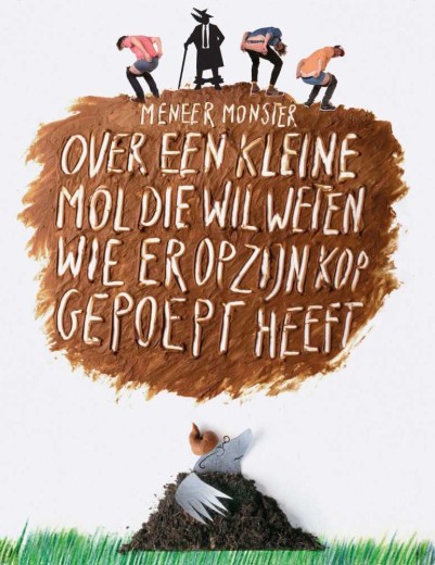 Meneer Monster - Over een kleine mol die wil weten wie er op zijn kop gepoept heeft (2+)